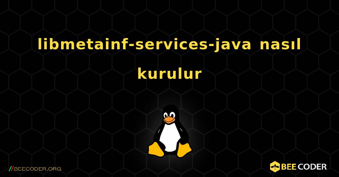 libmetainf-services-java  nasıl kurulur. Linux
