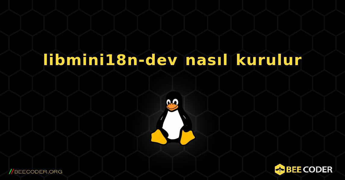 libmini18n-dev  nasıl kurulur. Linux