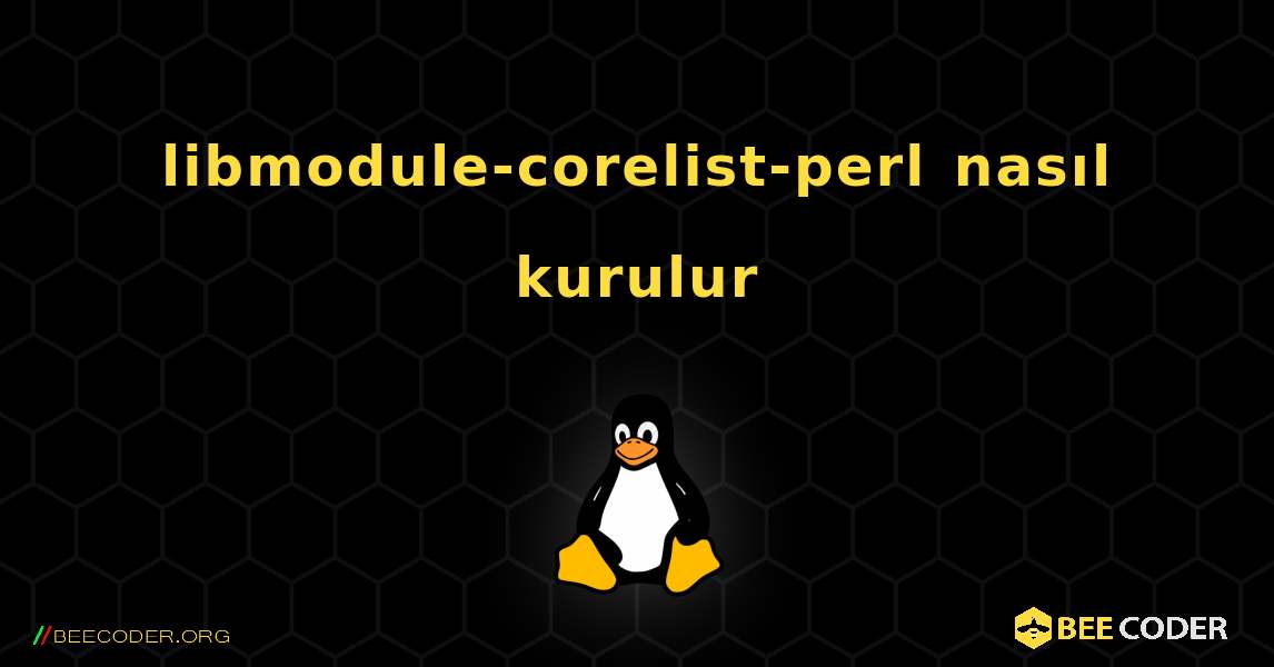 libmodule-corelist-perl  nasıl kurulur. Linux