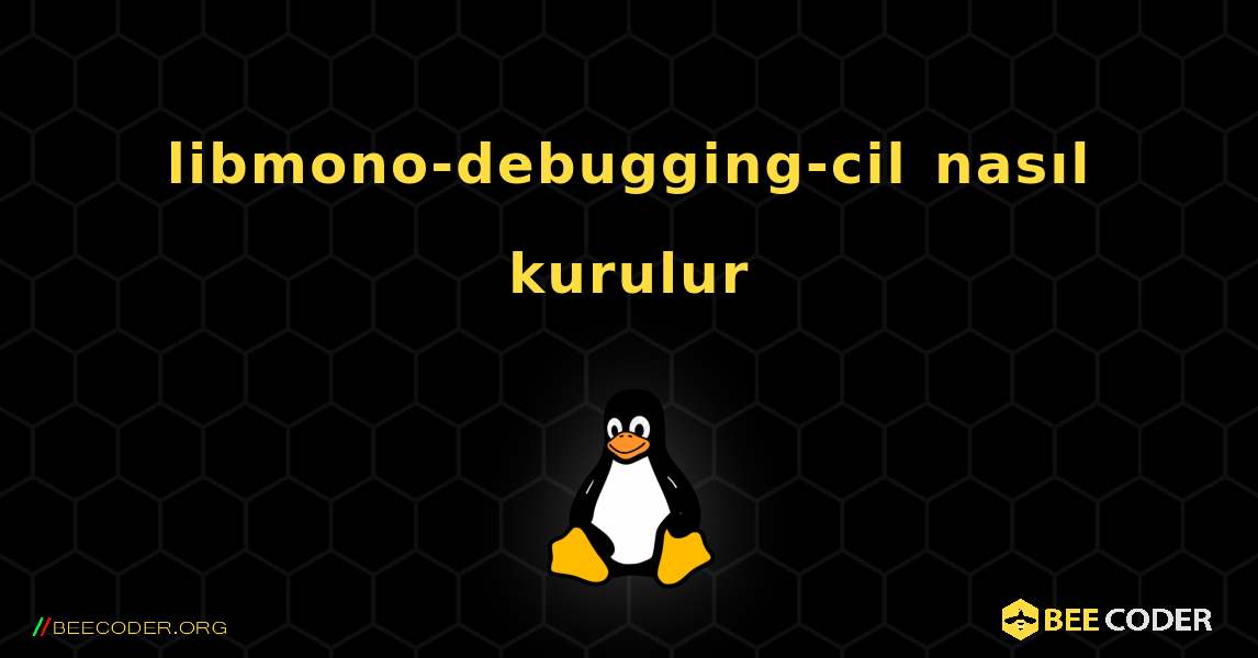 libmono-debugging-cil  nasıl kurulur. Linux