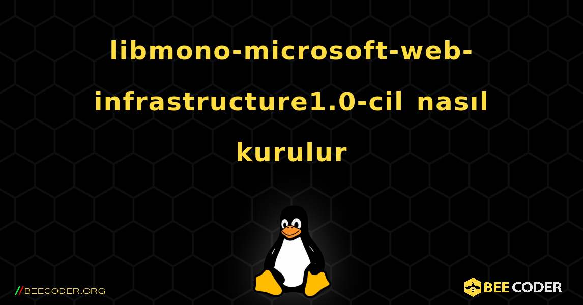 libmono-microsoft-web-infrastructure1.0-cil  nasıl kurulur. Linux