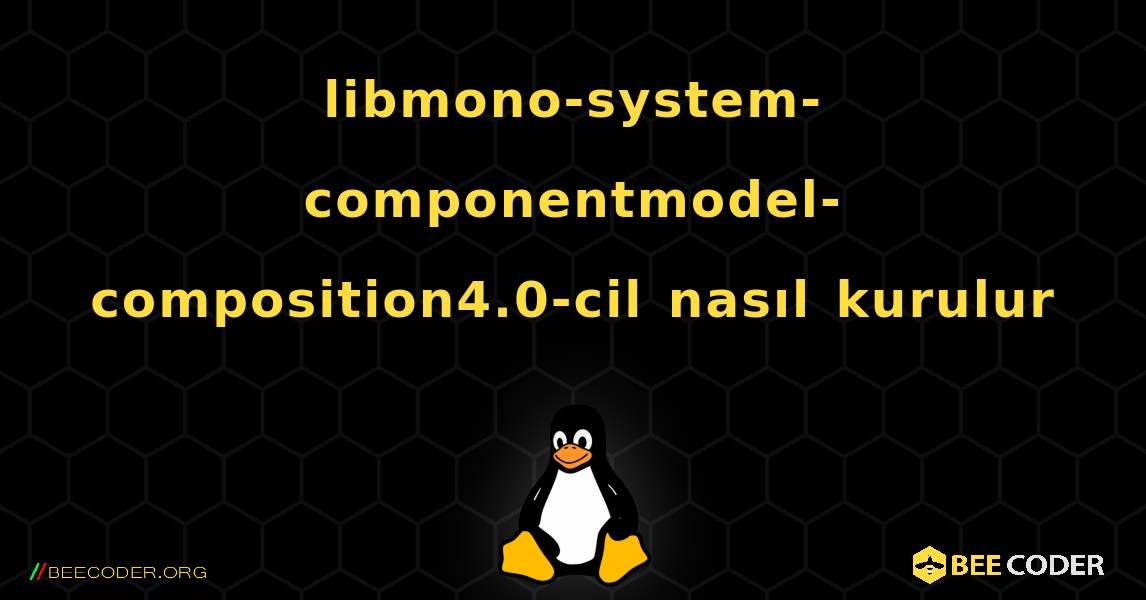 libmono-system-componentmodel-composition4.0-cil  nasıl kurulur. Linux