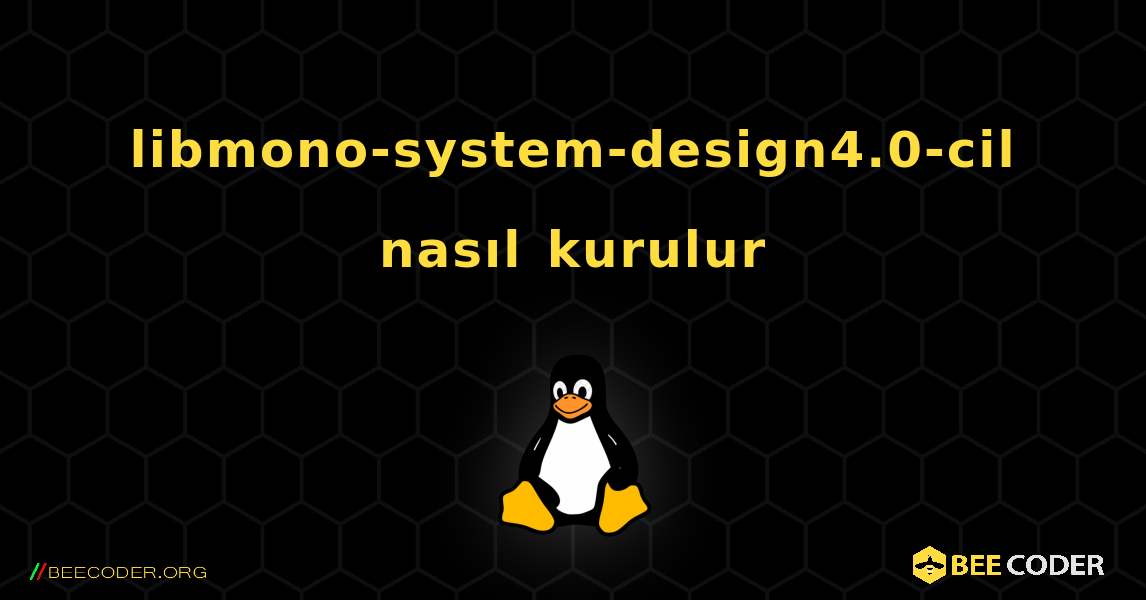libmono-system-design4.0-cil  nasıl kurulur. Linux