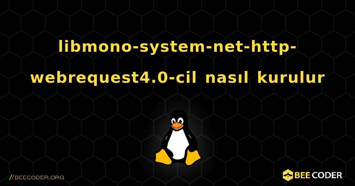 libmono-system-net-http-webrequest4.0-cil  nasıl kurulur. Linux
