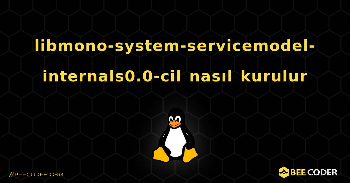 libmono-system-servicemodel-internals0.0-cil  nasıl kurulur. Linux