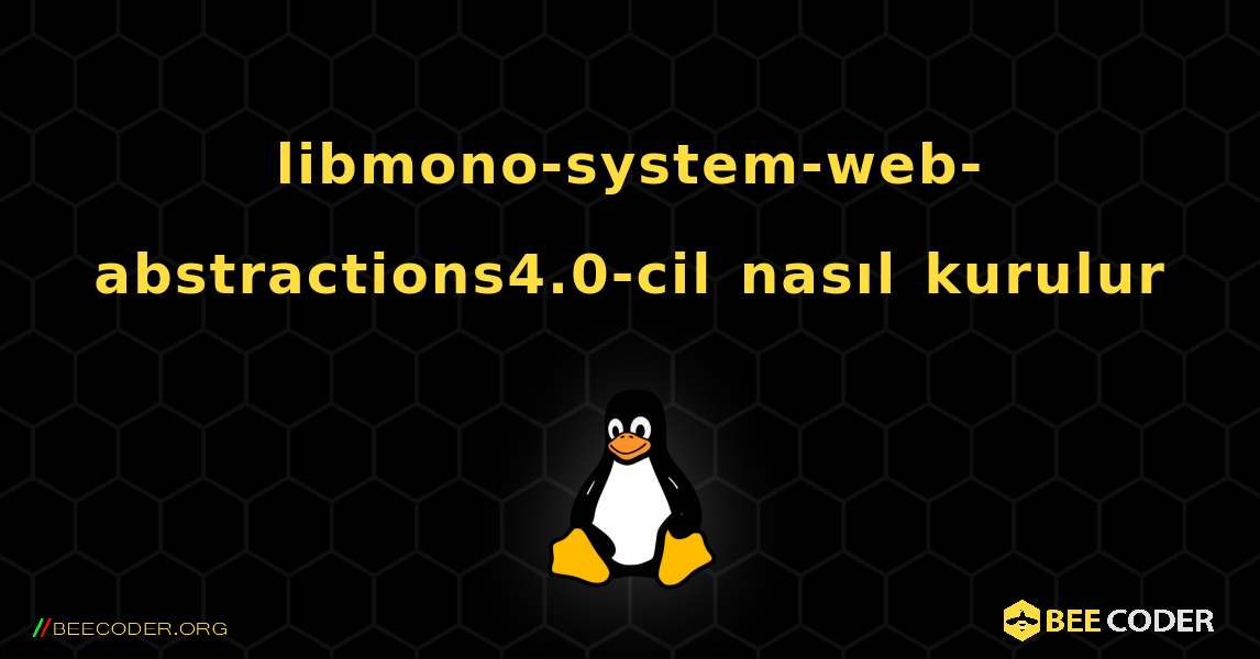 libmono-system-web-abstractions4.0-cil  nasıl kurulur. Linux