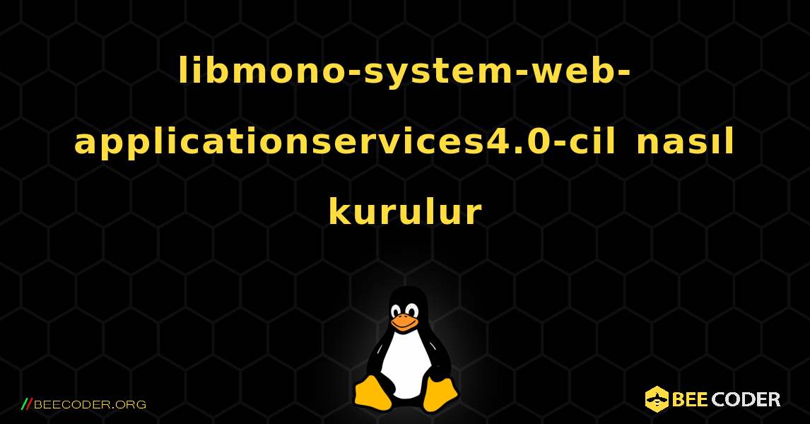 libmono-system-web-applicationservices4.0-cil  nasıl kurulur. Linux