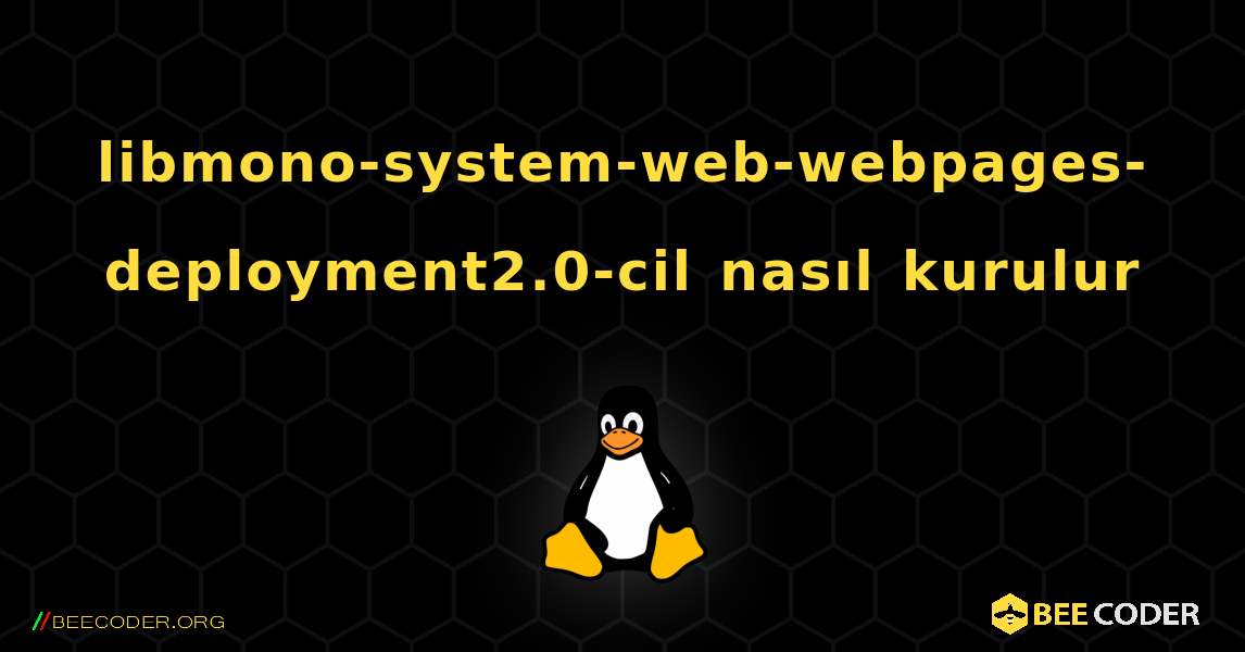 libmono-system-web-webpages-deployment2.0-cil  nasıl kurulur. Linux