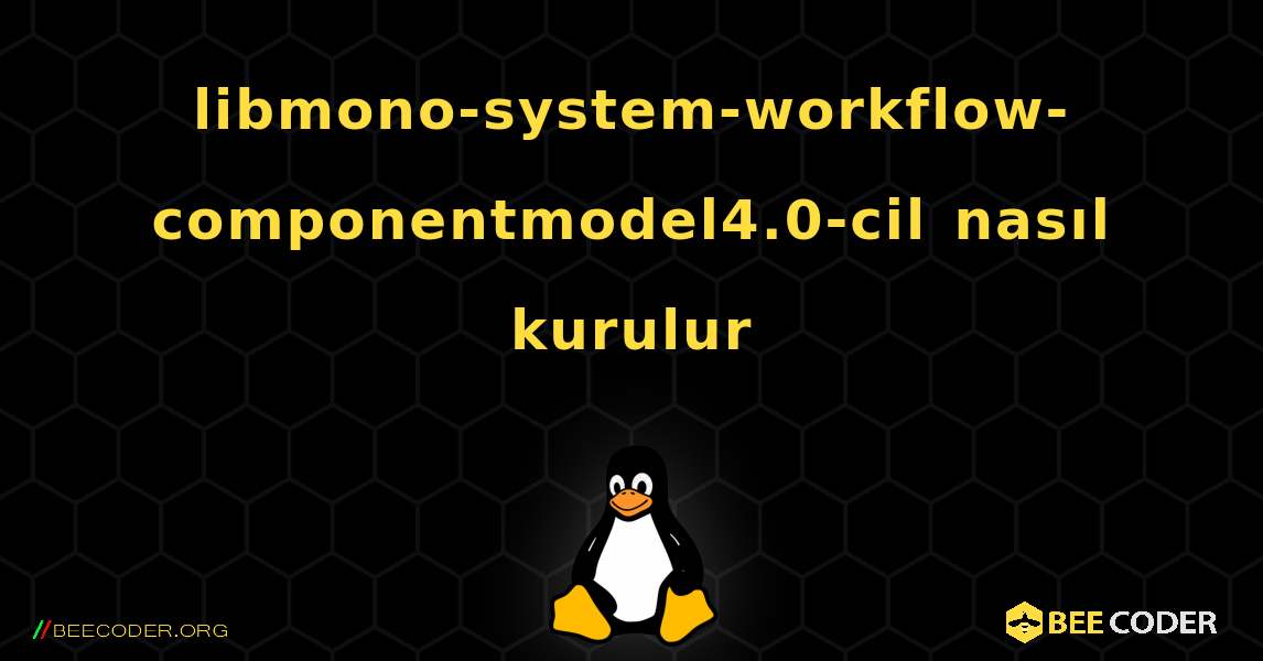 libmono-system-workflow-componentmodel4.0-cil  nasıl kurulur. Linux
