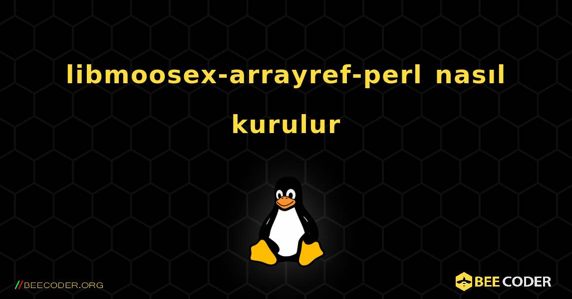libmoosex-arrayref-perl  nasıl kurulur. Linux
