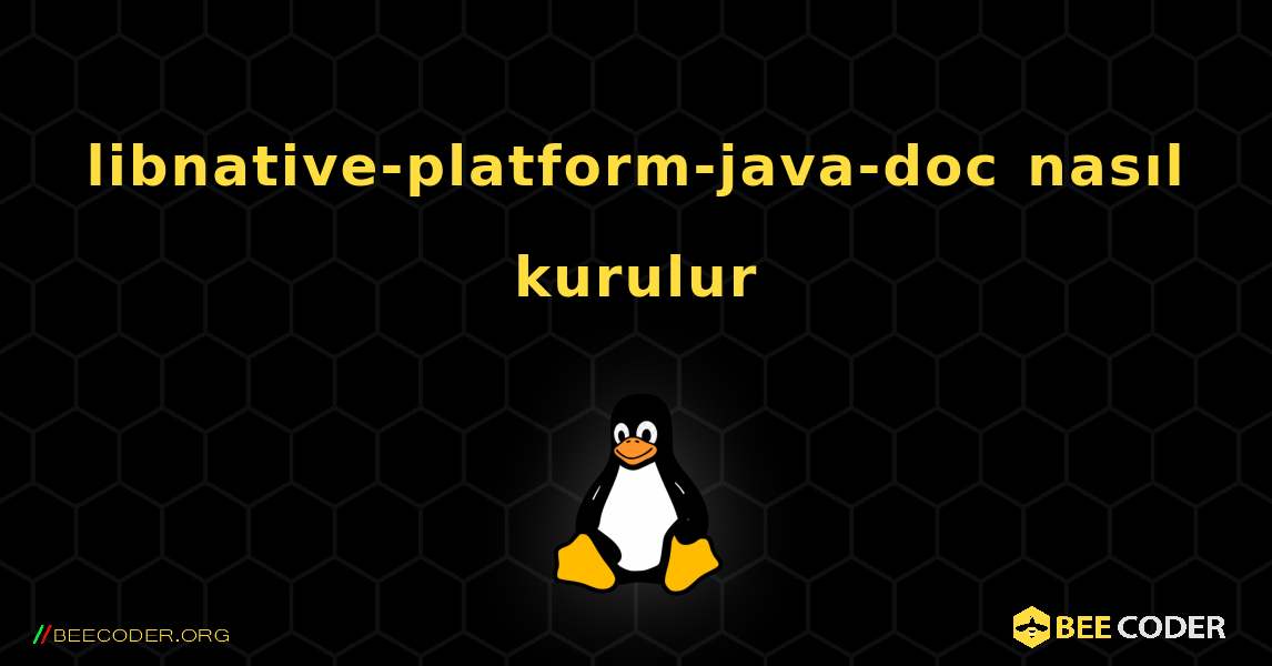 libnative-platform-java-doc  nasıl kurulur. Linux