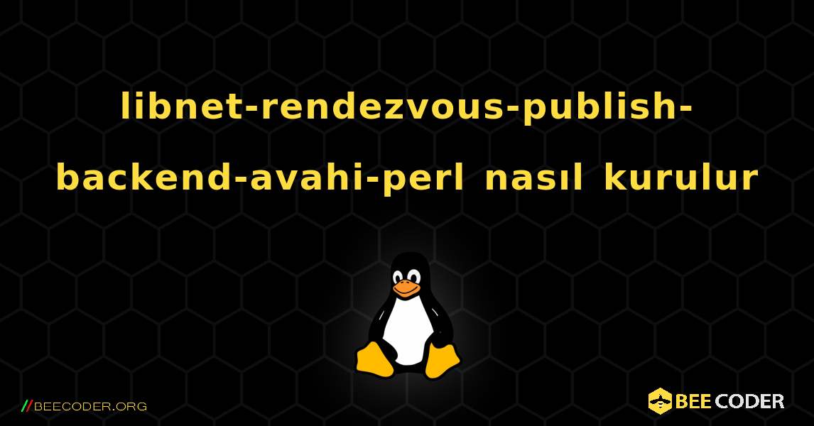 libnet-rendezvous-publish-backend-avahi-perl  nasıl kurulur. Linux