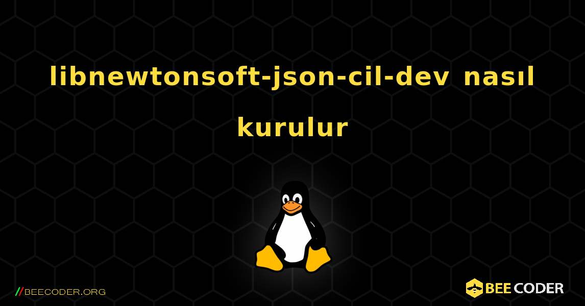 libnewtonsoft-json-cil-dev  nasıl kurulur. Linux