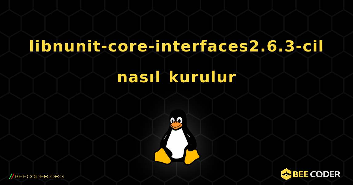 libnunit-core-interfaces2.6.3-cil  nasıl kurulur. Linux