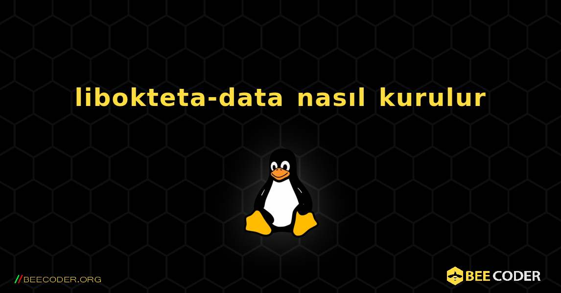 libokteta-data  nasıl kurulur. Linux