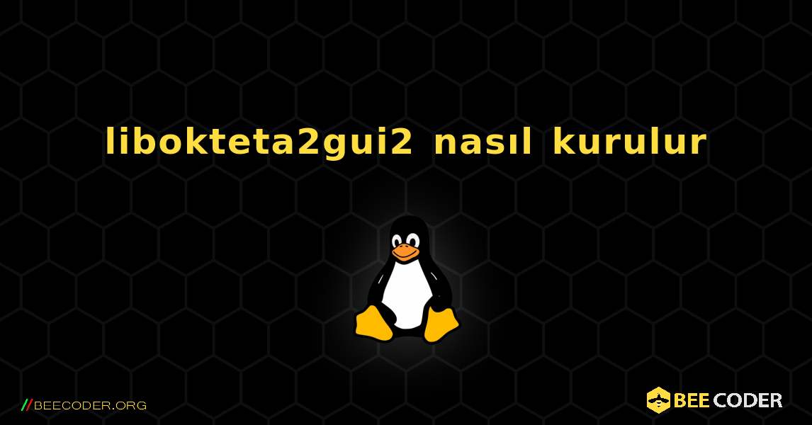 libokteta2gui2  nasıl kurulur. Linux