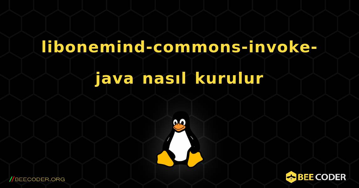 libonemind-commons-invoke-java  nasıl kurulur. Linux