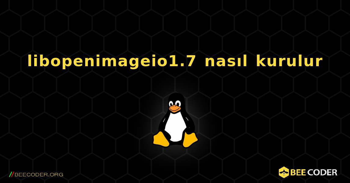 libopenimageio1.7  nasıl kurulur. Linux