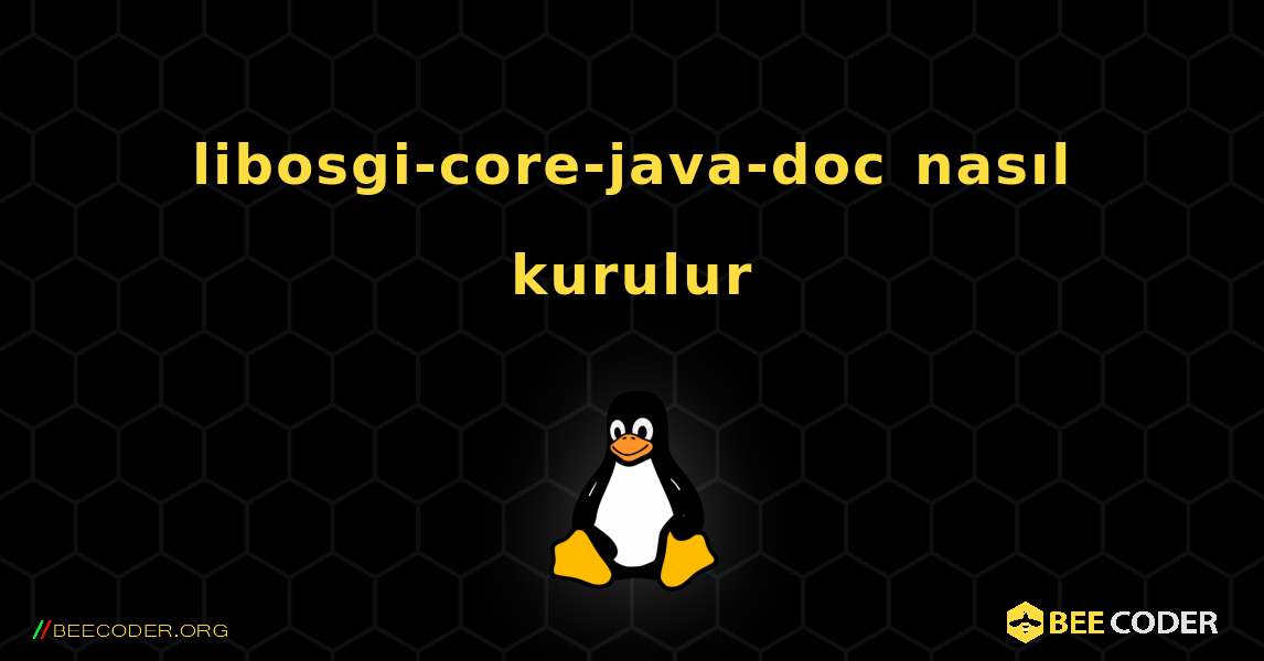 libosgi-core-java-doc  nasıl kurulur. Linux