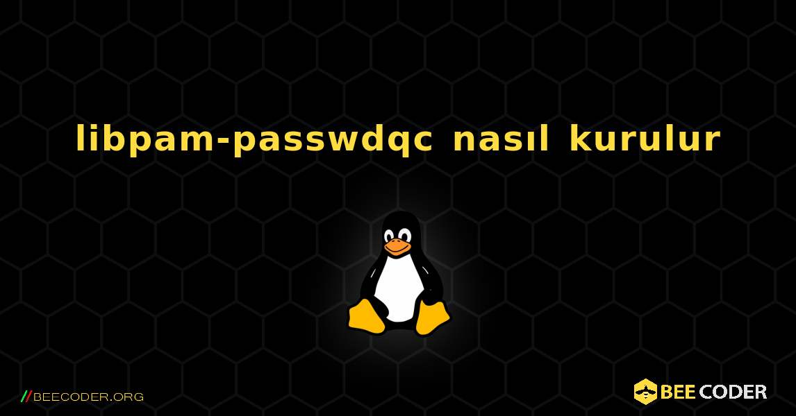 libpam-passwdqc  nasıl kurulur. Linux