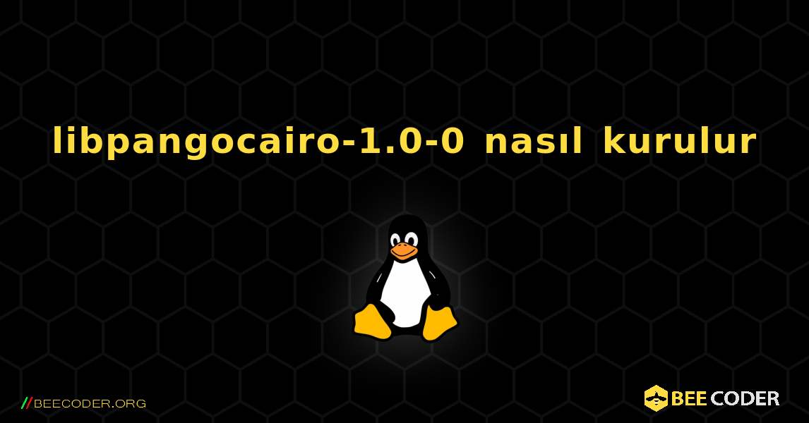 libpangocairo-1.0-0  nasıl kurulur. Linux