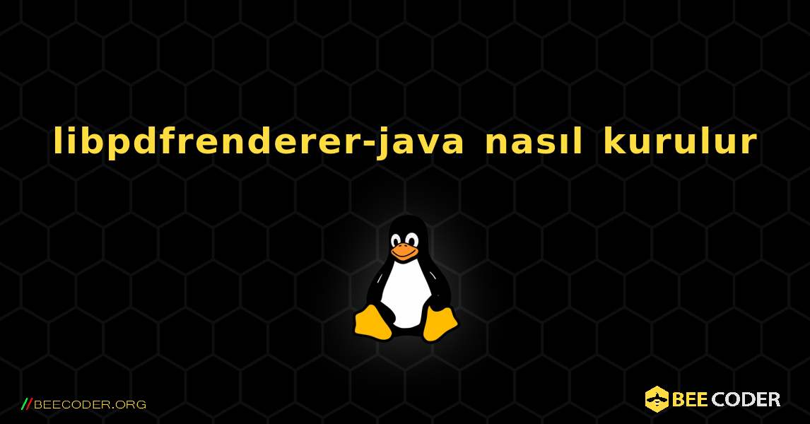 libpdfrenderer-java  nasıl kurulur. Linux