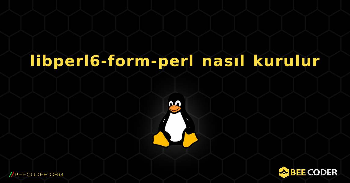 libperl6-form-perl  nasıl kurulur. Linux