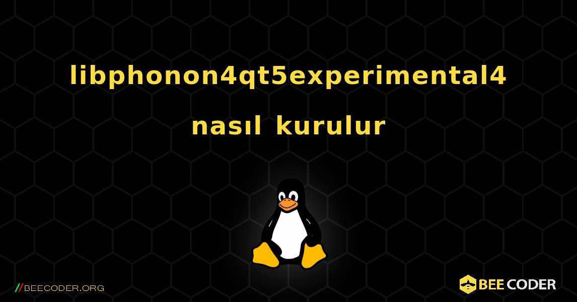 libphonon4qt5experimental4  nasıl kurulur. Linux
