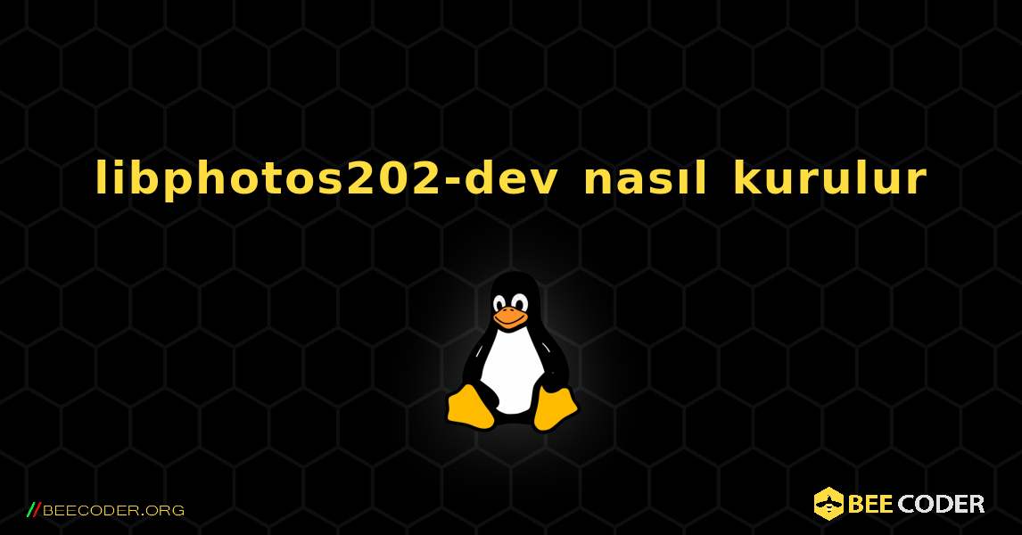 libphotos202-dev  nasıl kurulur. Linux