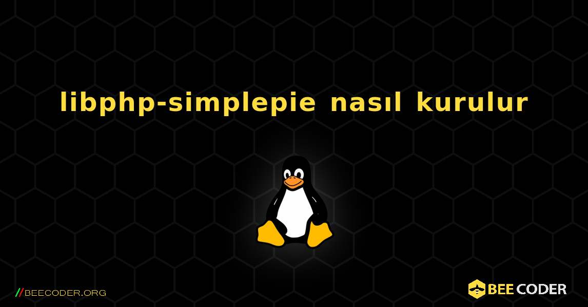 libphp-simplepie  nasıl kurulur. Linux