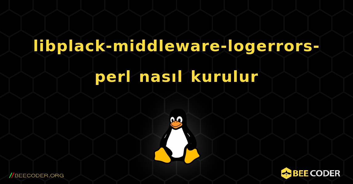 libplack-middleware-logerrors-perl  nasıl kurulur. Linux