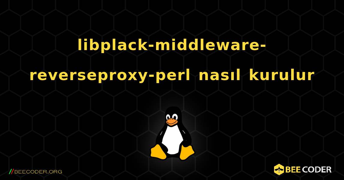 libplack-middleware-reverseproxy-perl  nasıl kurulur. Linux