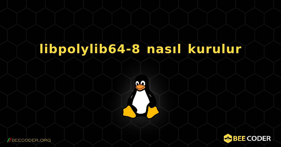 libpolylib64-8  nasıl kurulur. Linux