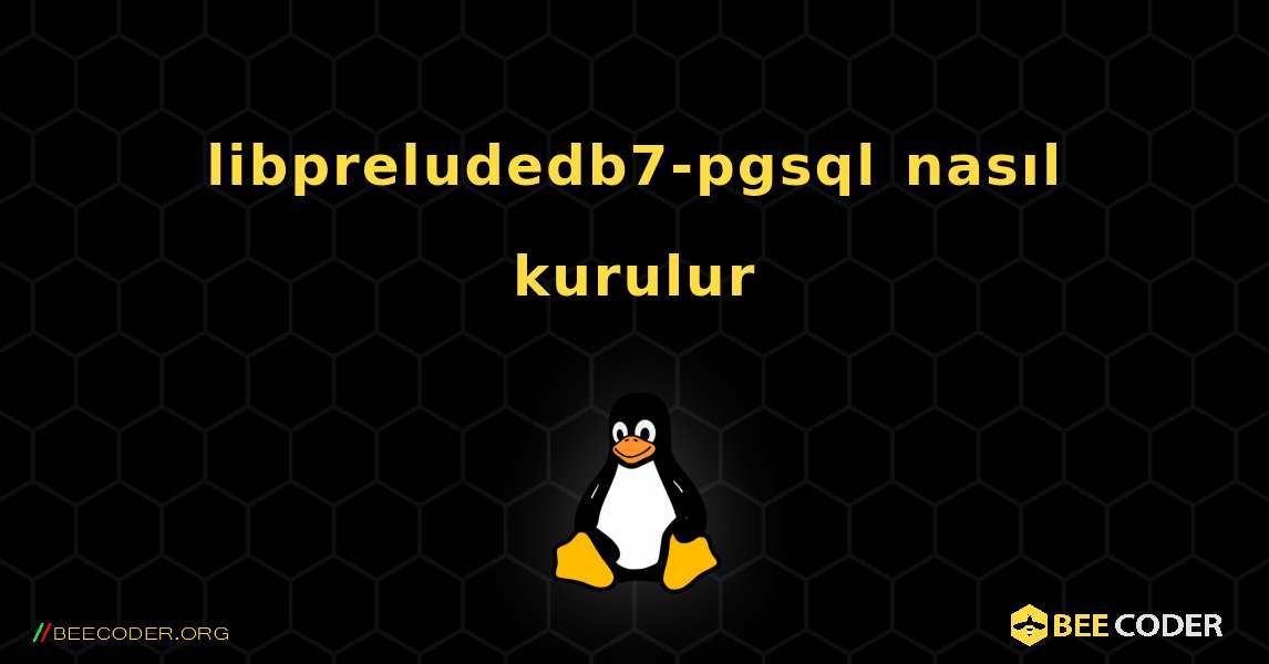 libpreludedb7-pgsql  nasıl kurulur. Linux