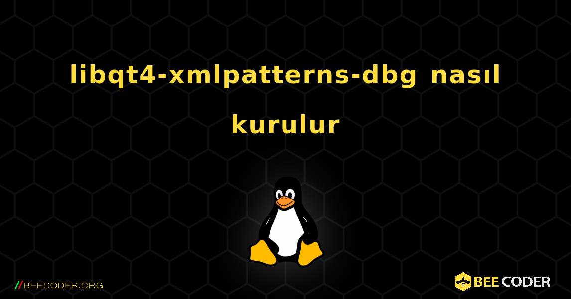 libqt4-xmlpatterns-dbg  nasıl kurulur. Linux