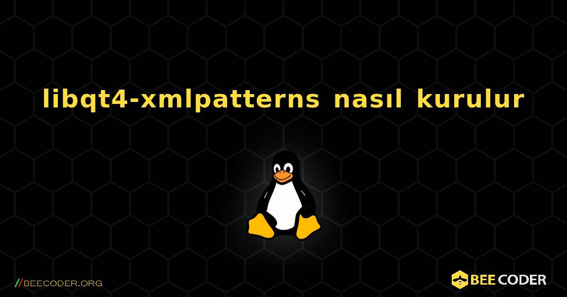 libqt4-xmlpatterns  nasıl kurulur. Linux