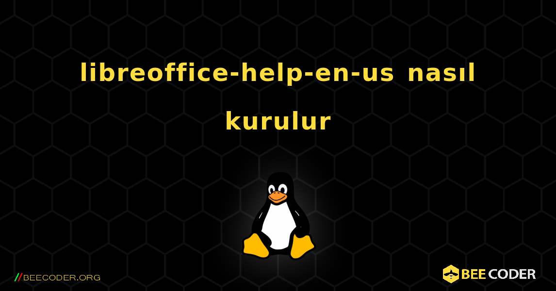 libreoffice-help-en-us  nasıl kurulur. Linux