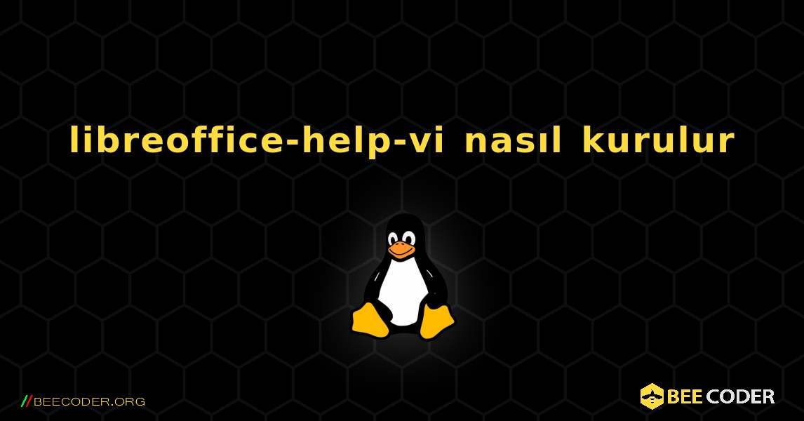libreoffice-help-vi  nasıl kurulur. Linux