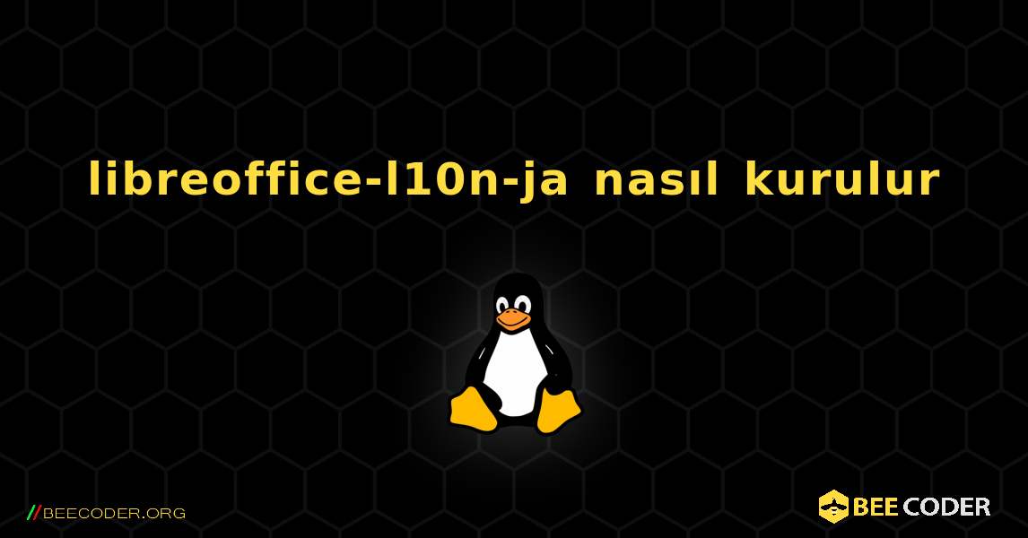 libreoffice-l10n-ja  nasıl kurulur. Linux