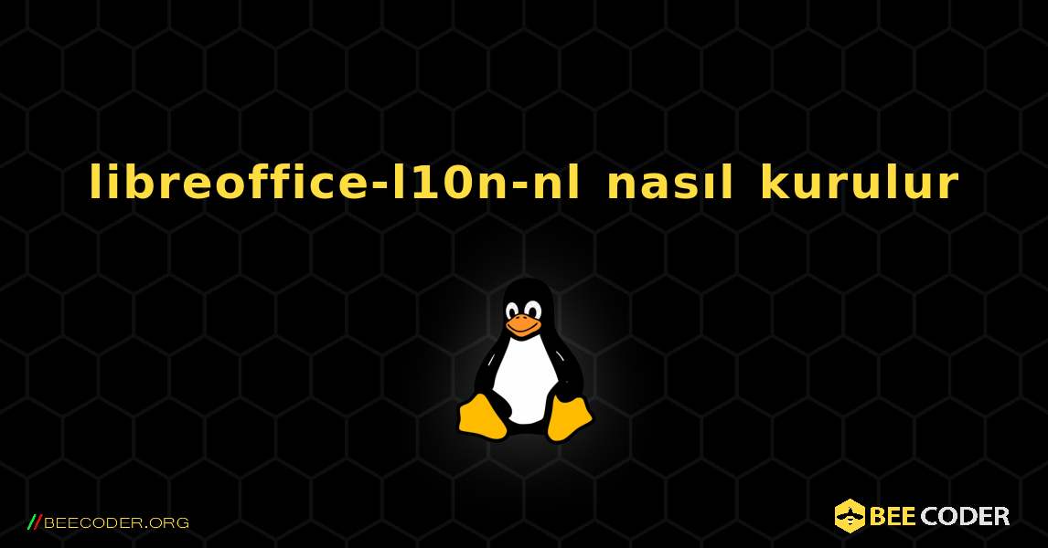 libreoffice-l10n-nl  nasıl kurulur. Linux