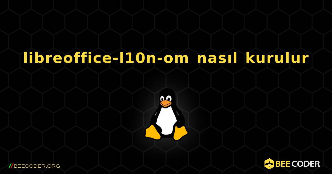 libreoffice-l10n-om  nasıl kurulur. Linux
