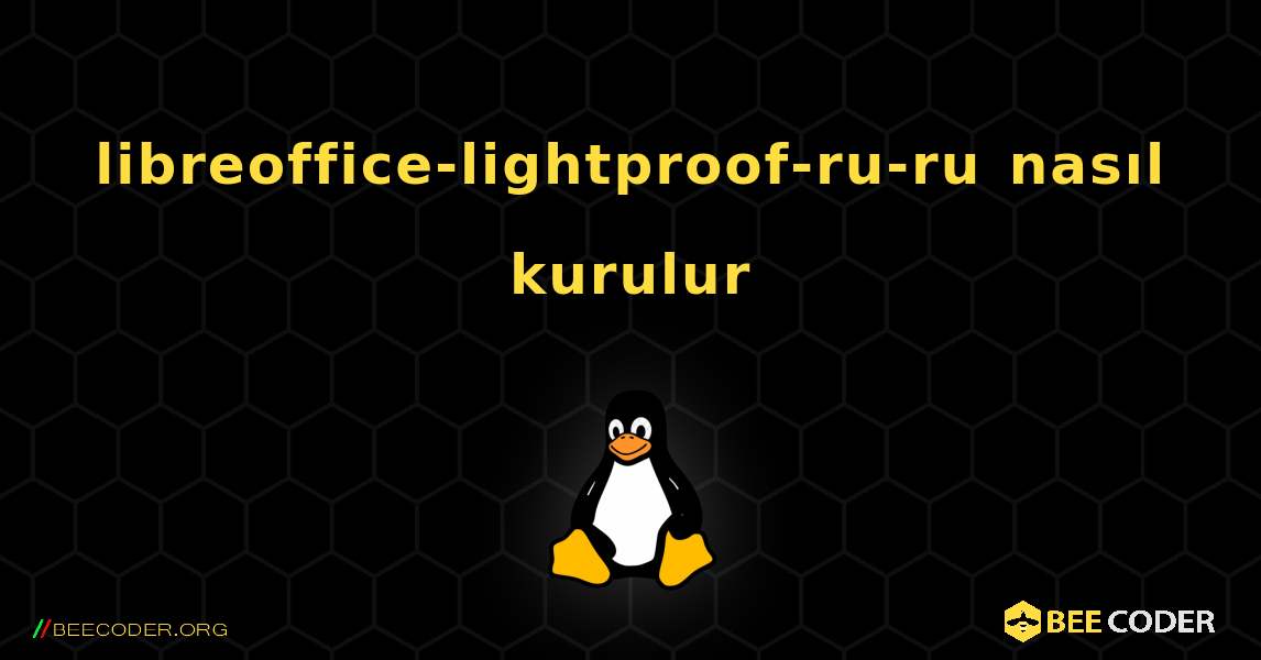 libreoffice-lightproof-ru-ru  nasıl kurulur. Linux