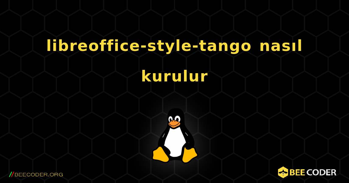 libreoffice-style-tango  nasıl kurulur. Linux