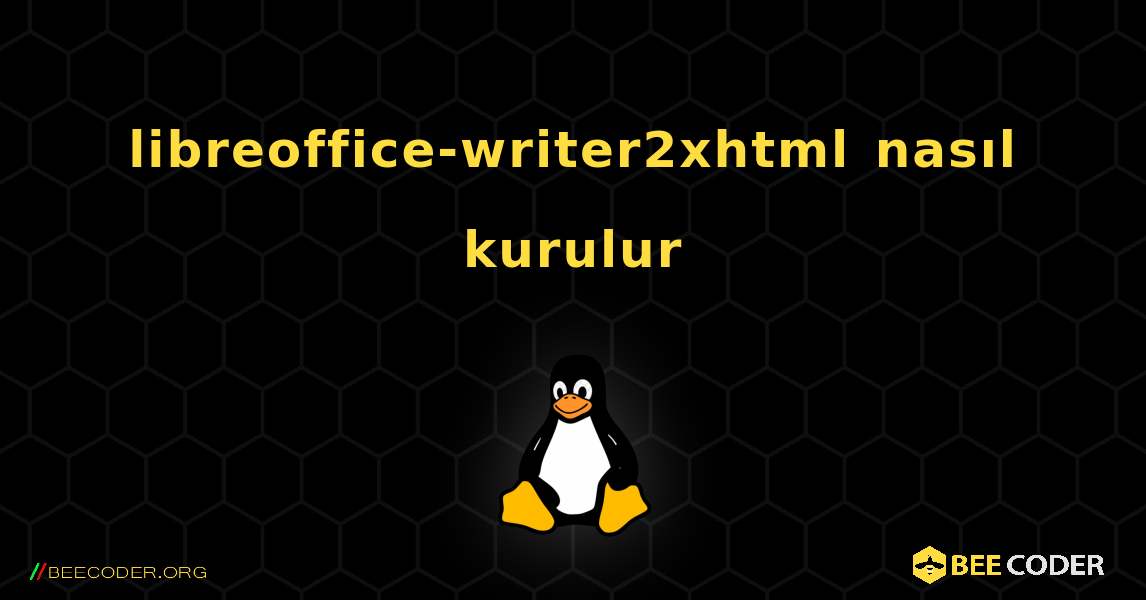 libreoffice-writer2xhtml  nasıl kurulur. Linux