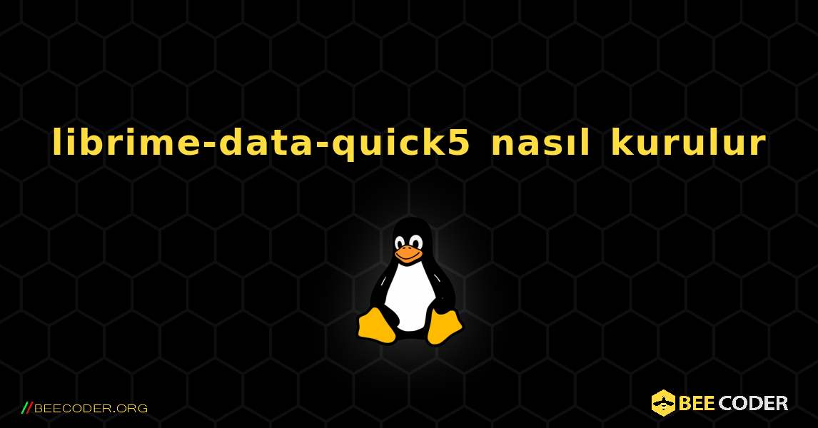 librime-data-quick5  nasıl kurulur. Linux