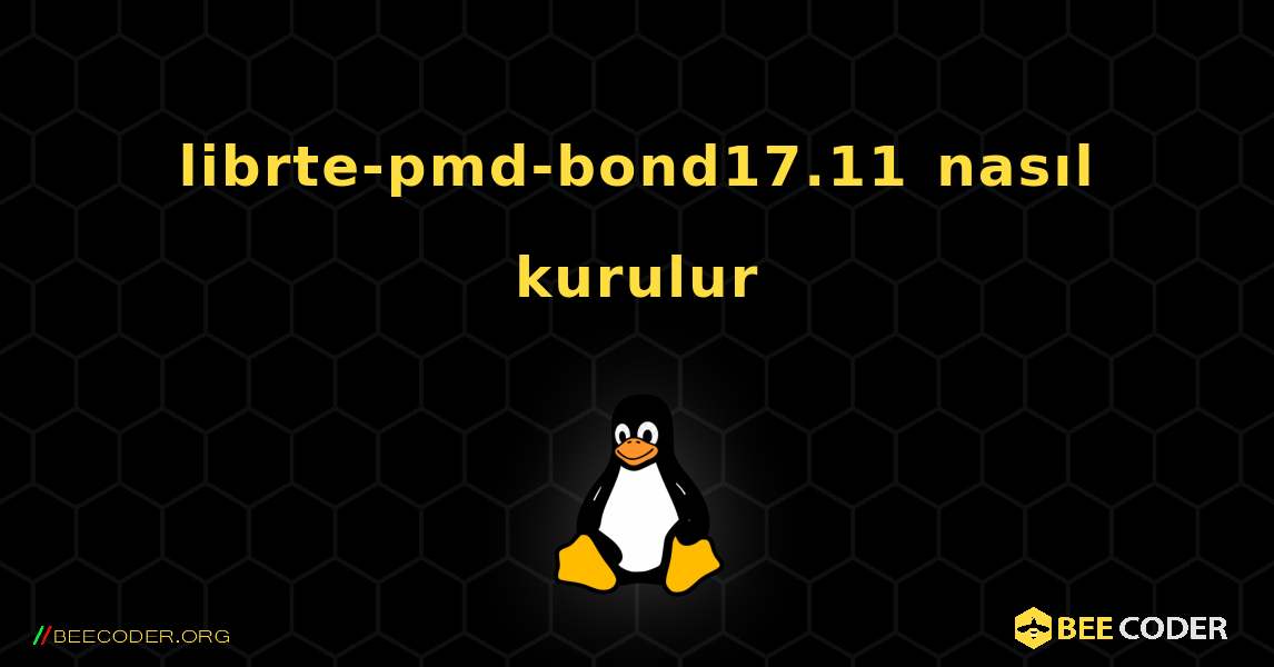 librte-pmd-bond17.11  nasıl kurulur. Linux