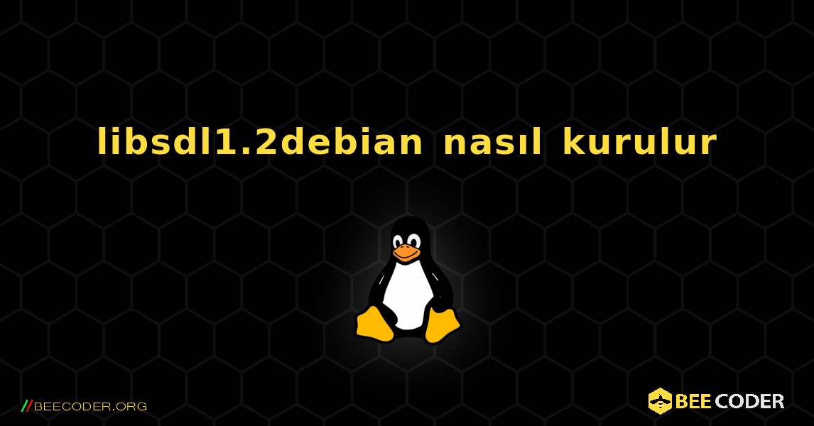 libsdl1.2debian  nasıl kurulur. Linux