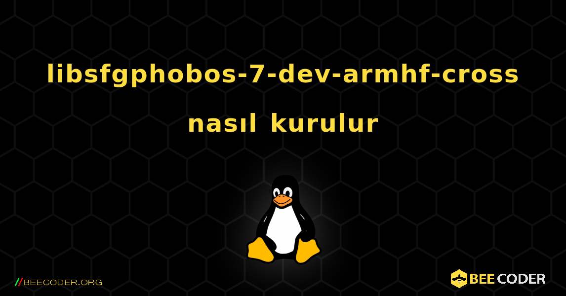 libsfgphobos-7-dev-armhf-cross  nasıl kurulur. Linux