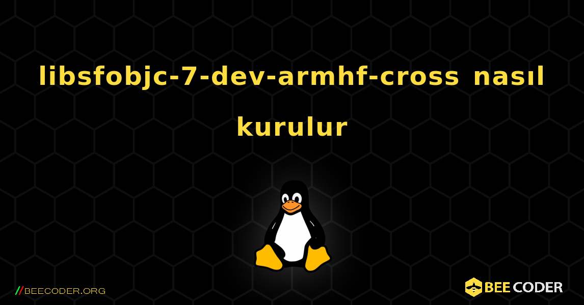 libsfobjc-7-dev-armhf-cross  nasıl kurulur. Linux