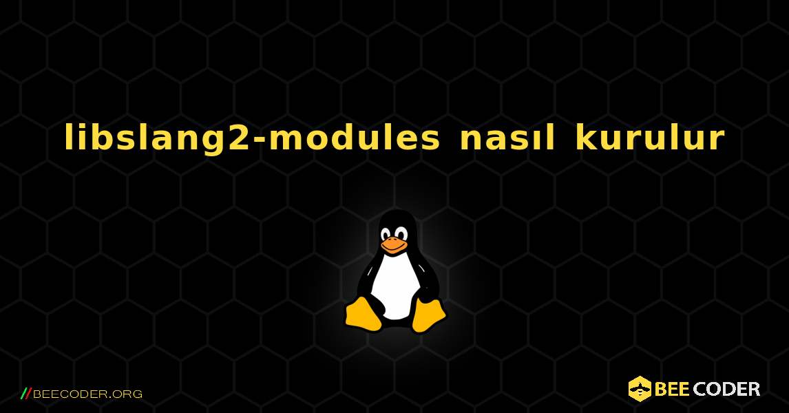 libslang2-modules  nasıl kurulur. Linux